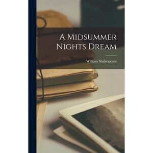A Midsummer Nights Dream -- William Shakespeare